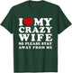 I Love My Crazy Wife So Please Stay Away From Me Hot Wife T-Shirt - T-Shirt | Forest