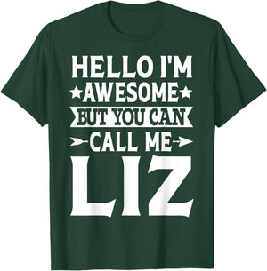 Liz Funny Girl Name Hello I'm Awesome Call Me Liz T-Shirt - T-Shirt | Forest