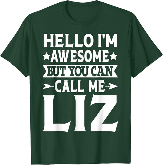 Liz Funny Girl Name Hello I'm Awesome Call Me Liz T-Shirt - T-Shirt | Forest