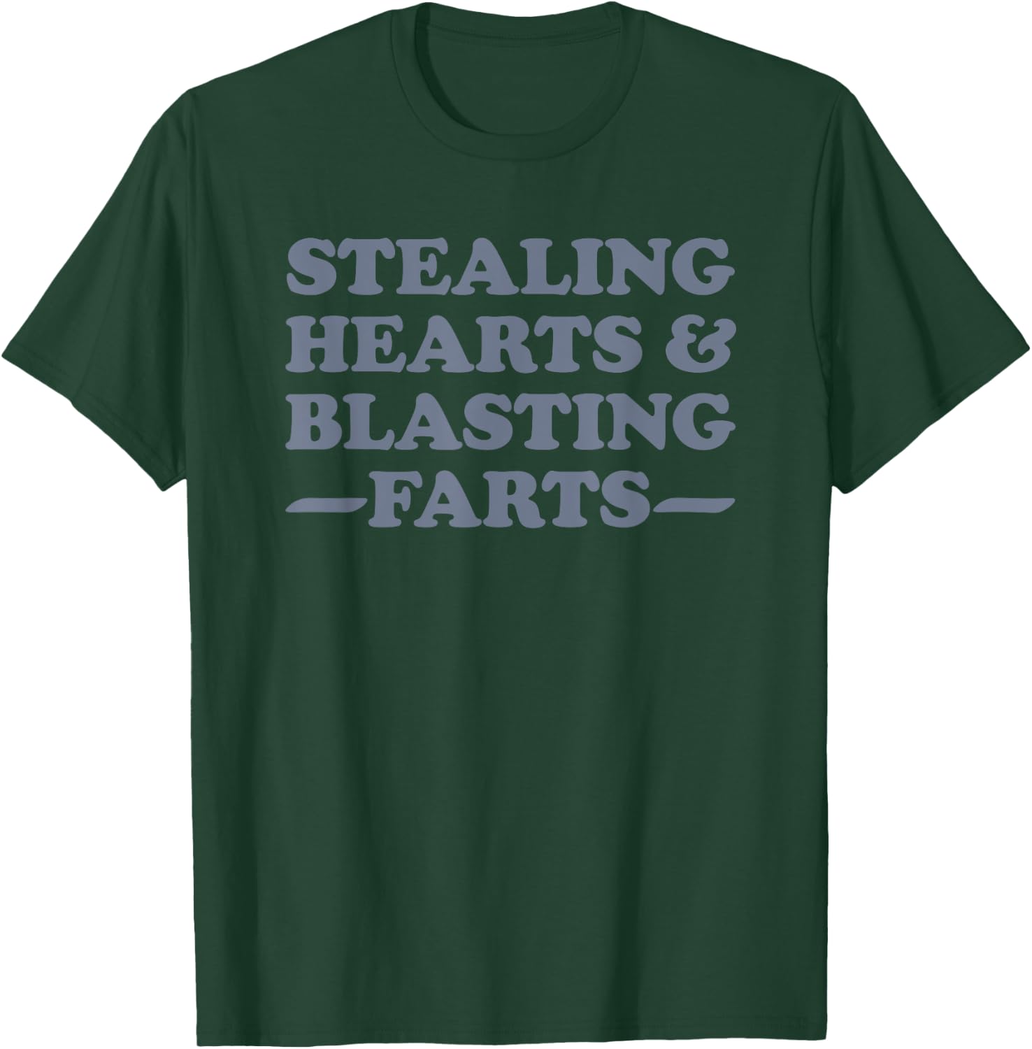 Stealing Hearts And Blasting Farts T-Shirt - T-Shirt | Forest