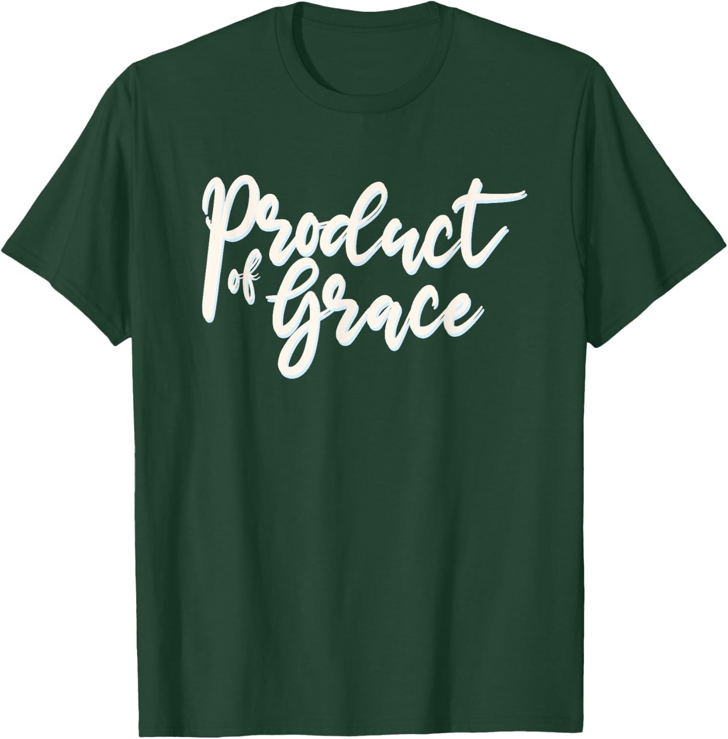 Product Of Grace Simple Christian Truth T-Shirt - T-Shirt | Forest