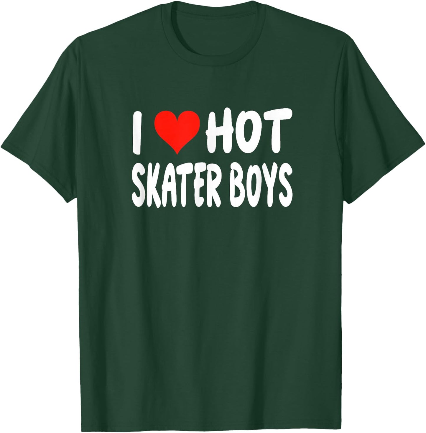 I Love Hot Skater Boys - Heart - Funny Skating Skateboarding T-Shirt - T-Shirt | Forest