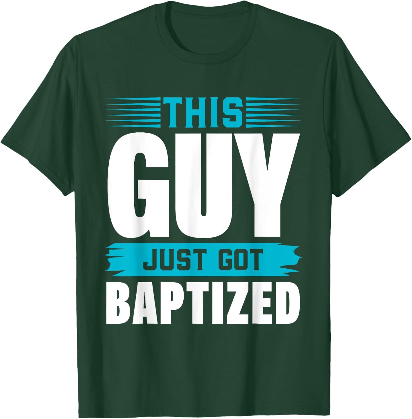 This Guy just got Baptized Shirt Christian Shirts Baptism T-Shirt - T-Shirt | Forest