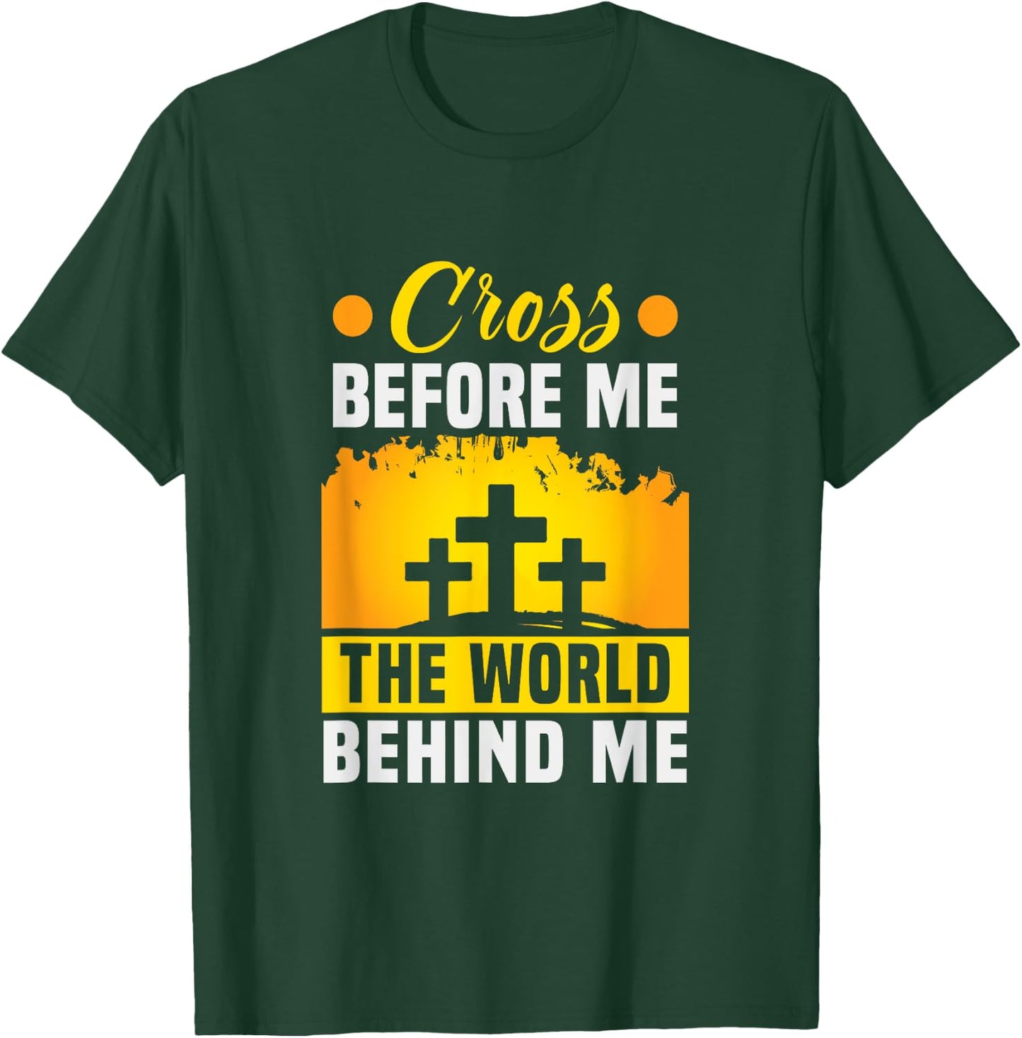 Christ Cross before me the world behind me Christian T-Shirt - T-Shirt | Forest