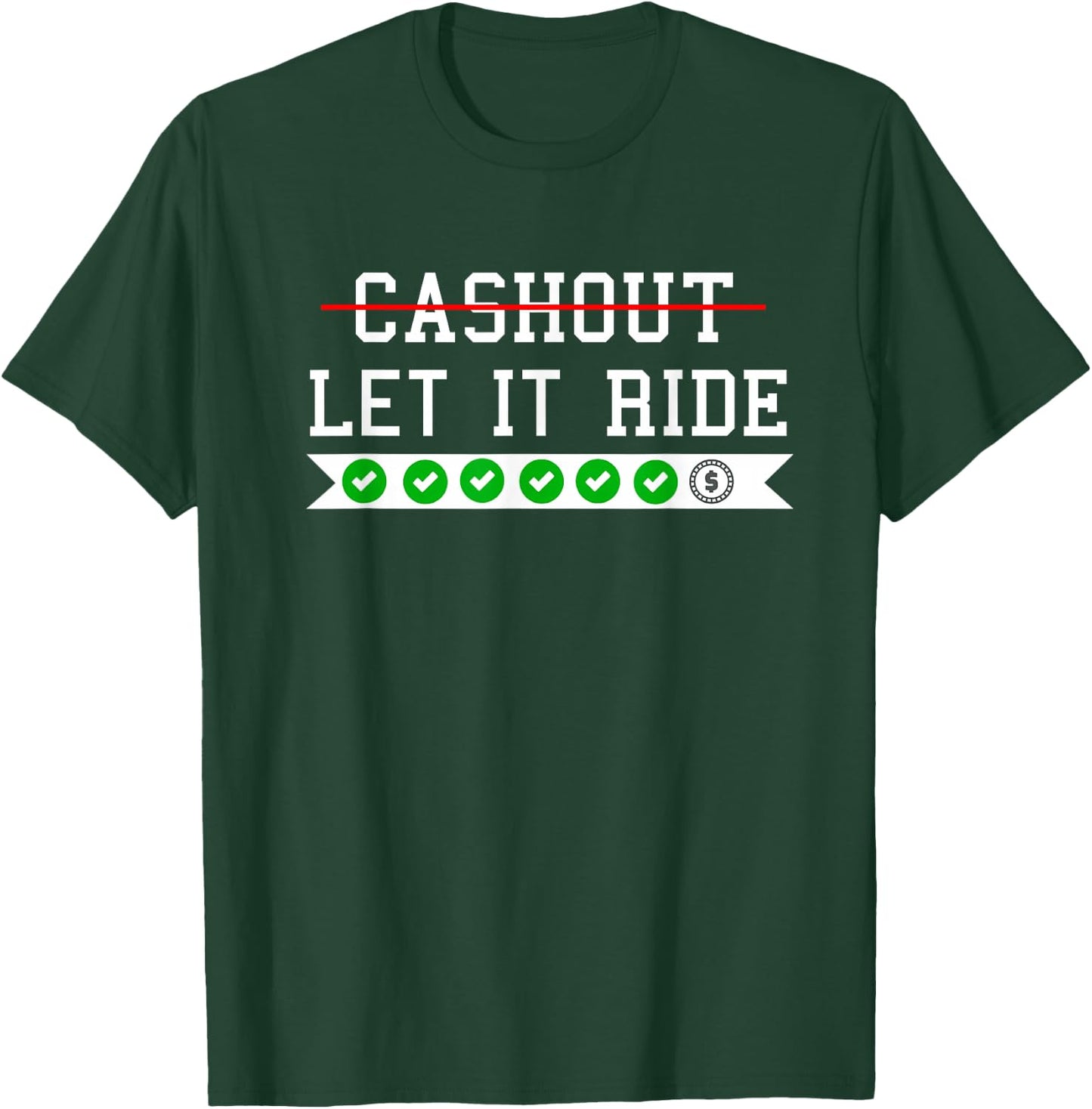 Funny Punting Betting Cash Out Let It Ride T-Shirt - T-Shirt | Forest