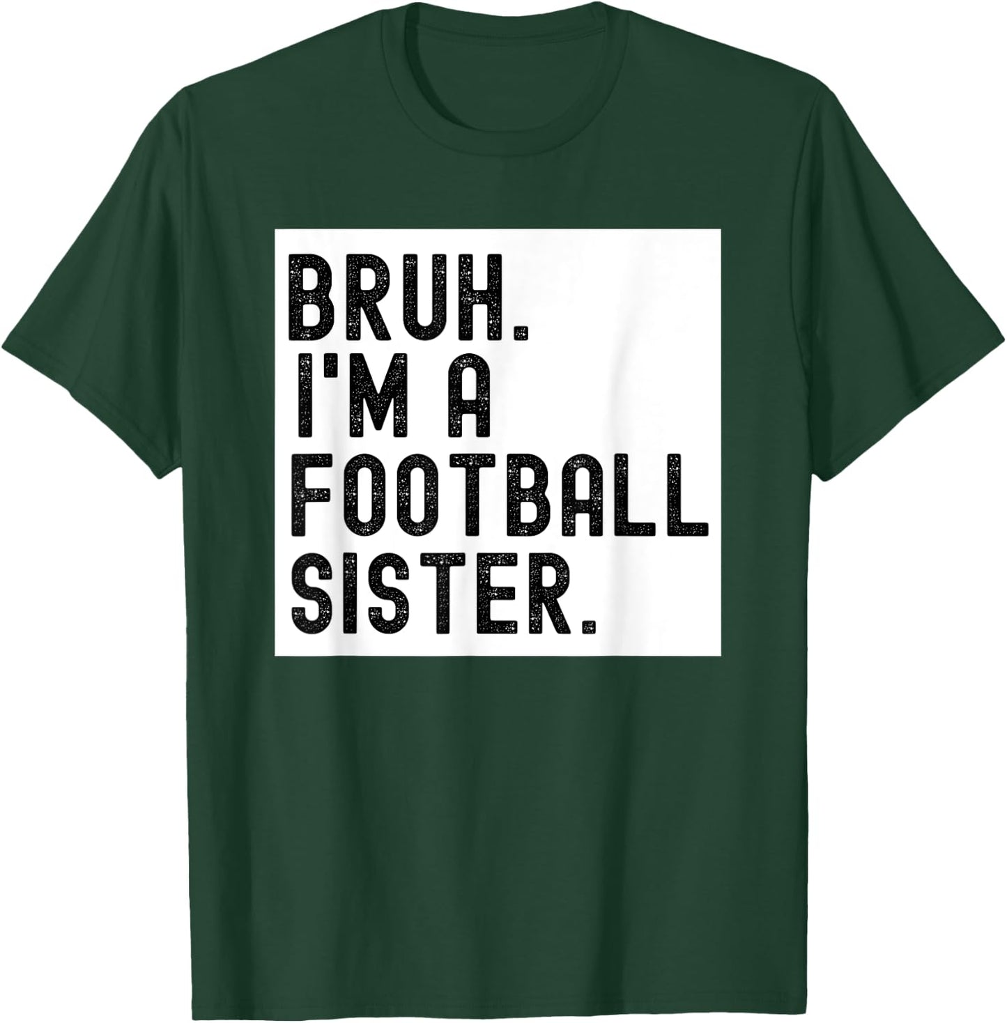 Bruh A Football Sister For Girls High School College Player T-Shirt - T-Shirt | Forest