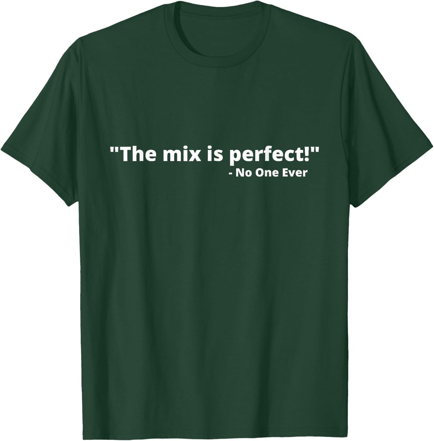 Funny Music Producer Joke Mix Is Perfect Music Production T-Shirt - T-Shirt | Forest
