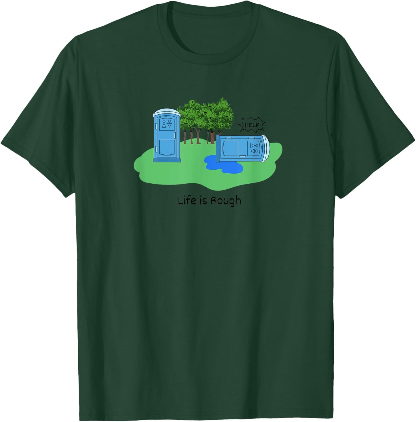 Life Is Rough Funny Porta Potty Shirt Adult Humor Jokes T-Shirt - T-Shirt | Forest