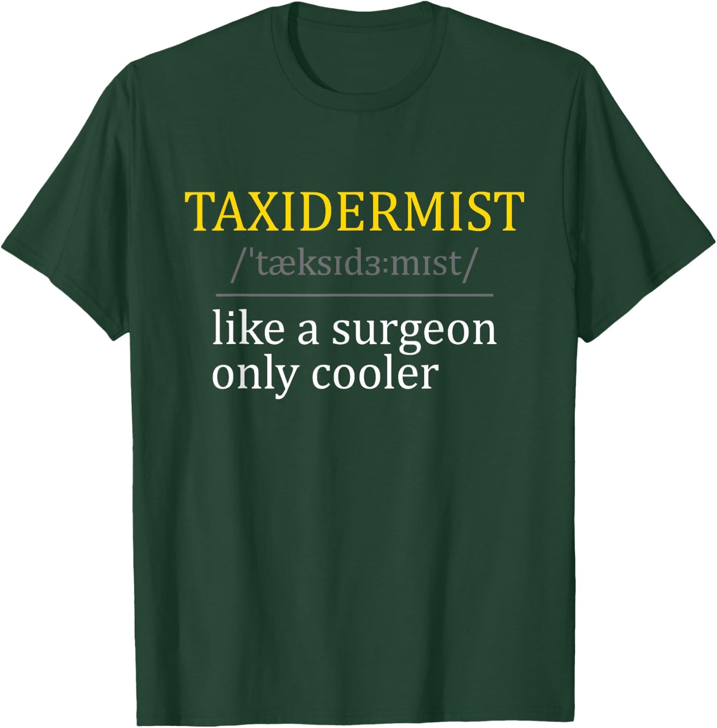 Taxidermist - Taxidermy Stuffed Animal Lover Wildlife Fan T-Shirt - T-Shirt | Forest