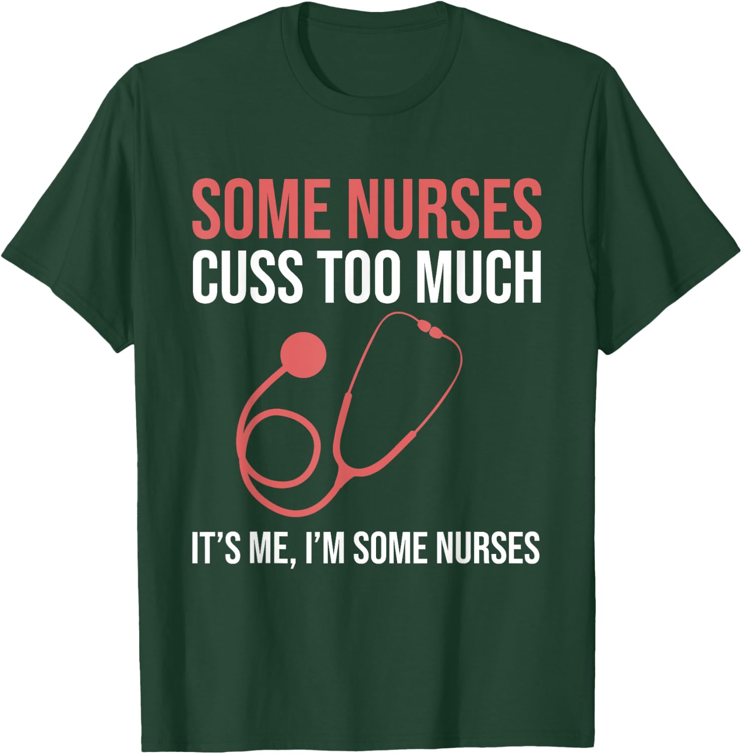 Some Nurses Cuss Too Much LPN CNA Funny Registered Nurse T-Shirt - T-Shirt | Forest