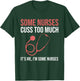 Some Nurses Cuss Too Much LPN CNA Funny Registered Nurse T-Shirt - T-Shirt | Forest