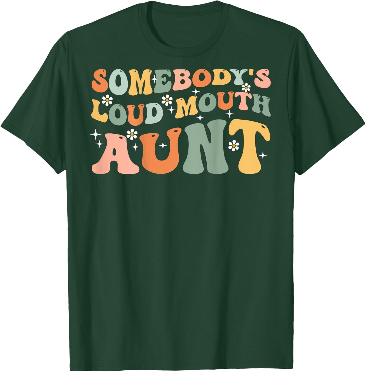 Somebody's loud mouth aunt T-Shirt - T-Shirt | Forest