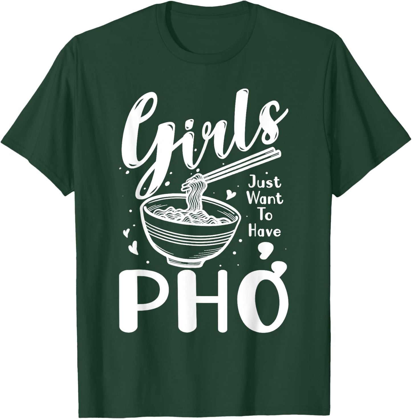 Food Lover Girls Just Want To Have Pho T-Shirt - T-Shirt | Forest
