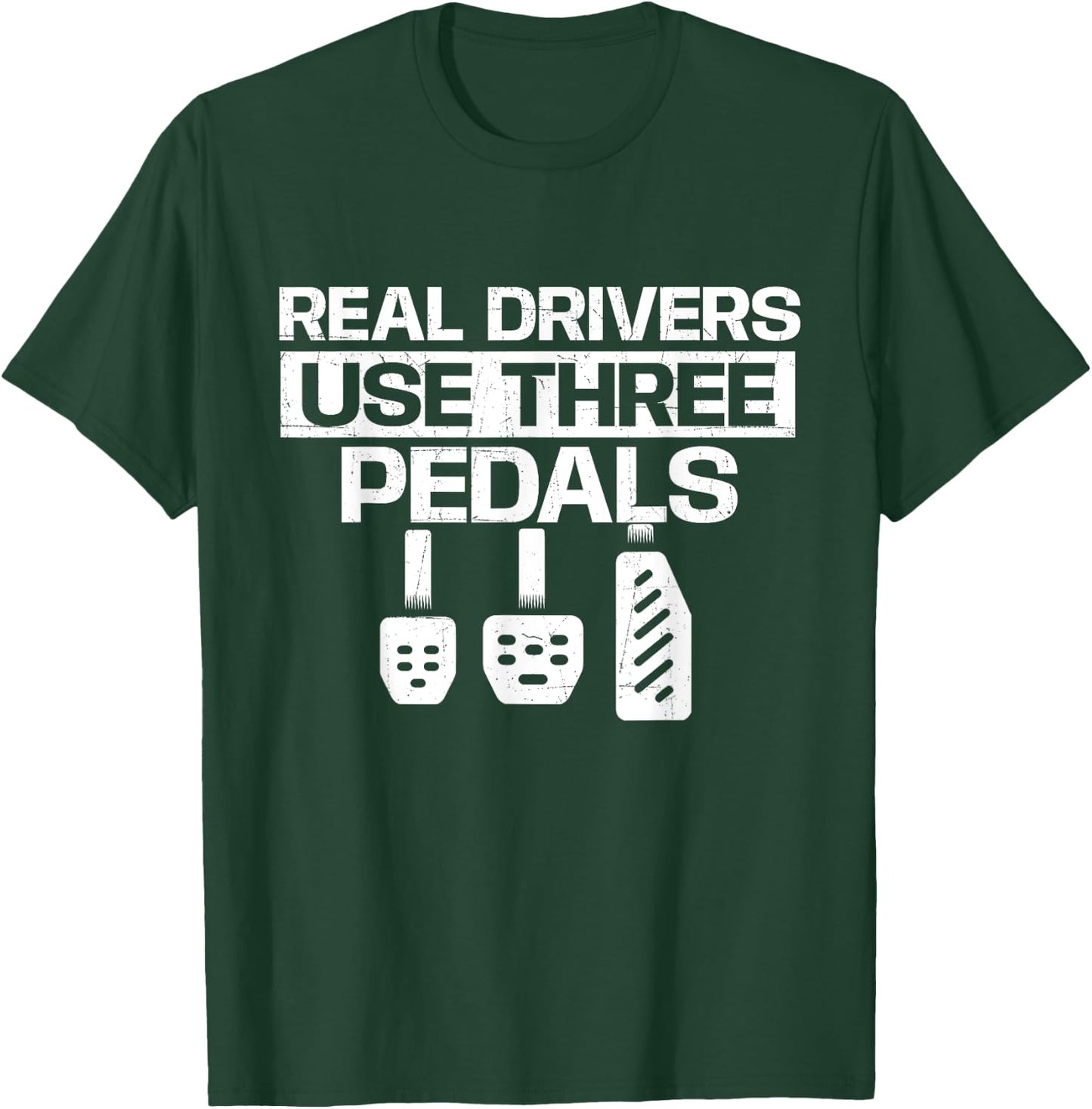 Real Drivers Use Three Pedals - Car Lover Mechanic T-Shirt - T-Shirt | Forest