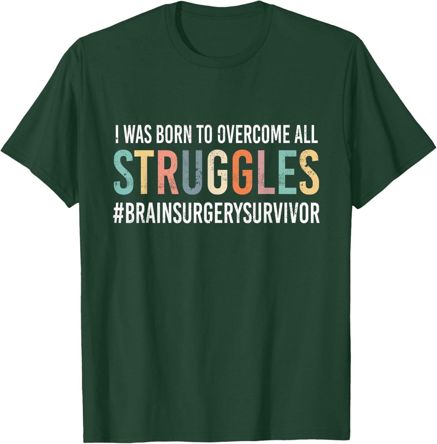 Funny - "Overcome All Struggles" - Brain Surgery T-Shirt - T-Shirt | Forest