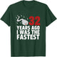 32 Years Ago I Was The Fastest Funny Age Birthday T-Shirt - T-Shirt | Forest