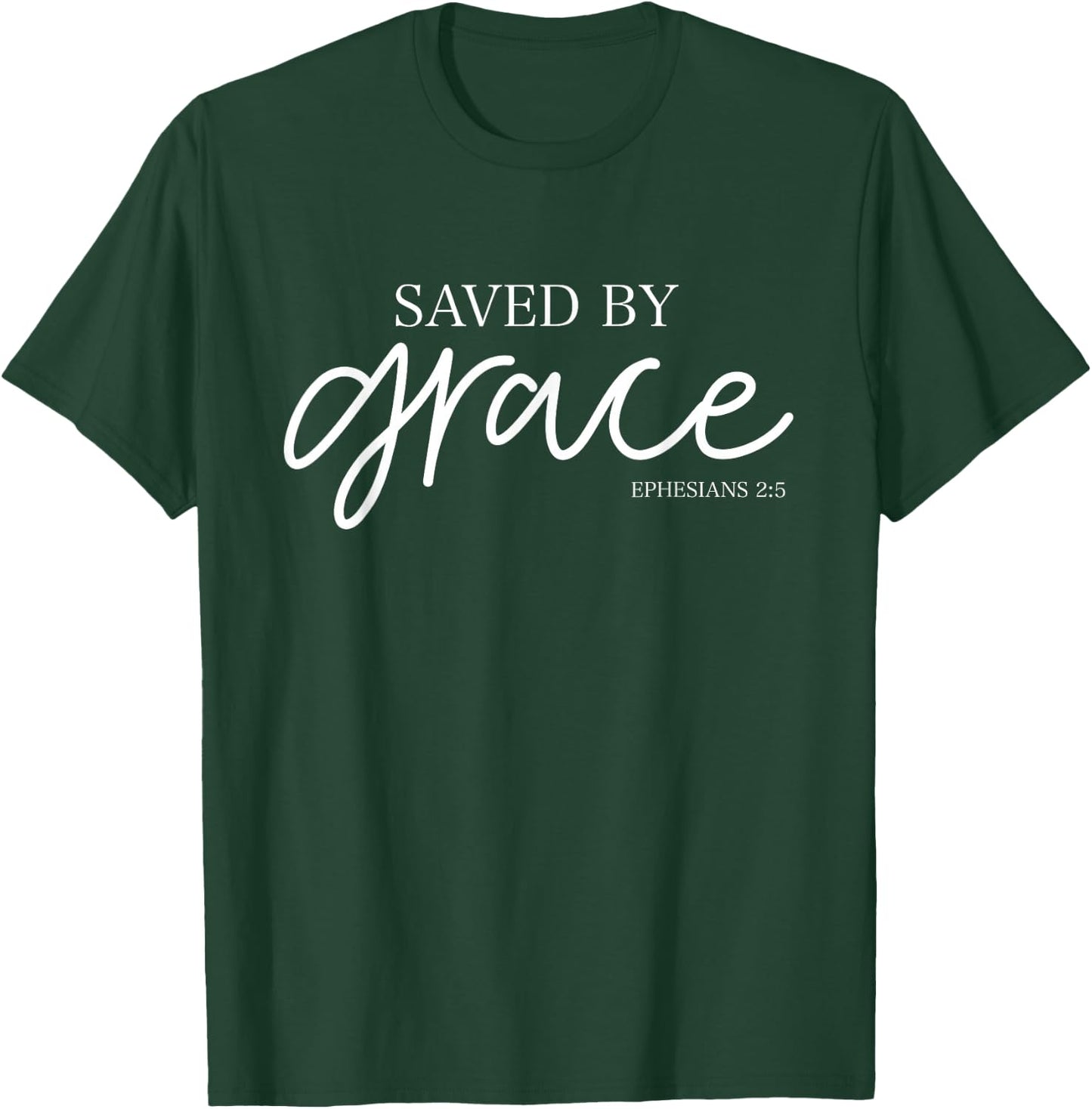 Saved By Grace T-Shirt - T-Shirt | Forest