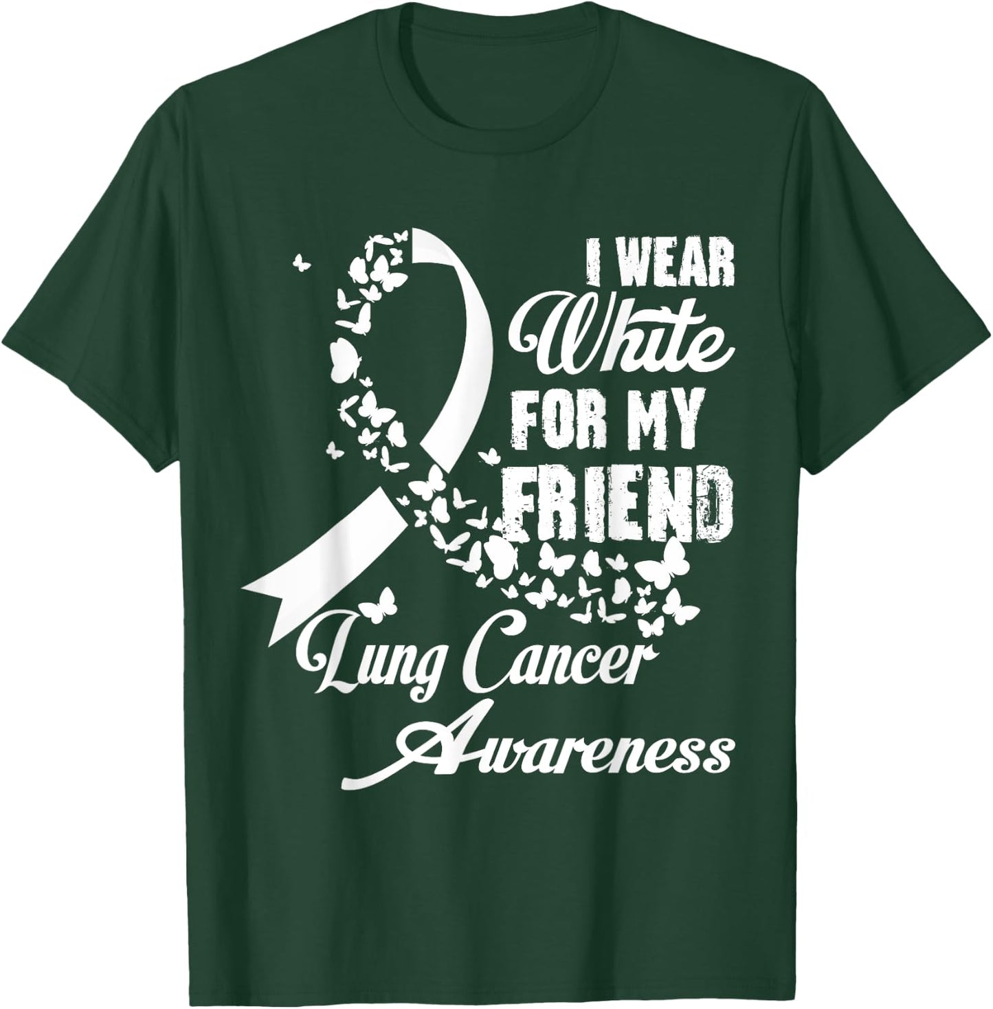 I Wear White For My Friend Support Lung Cancer Awareness T-Shirt - T-Shirt | Forest