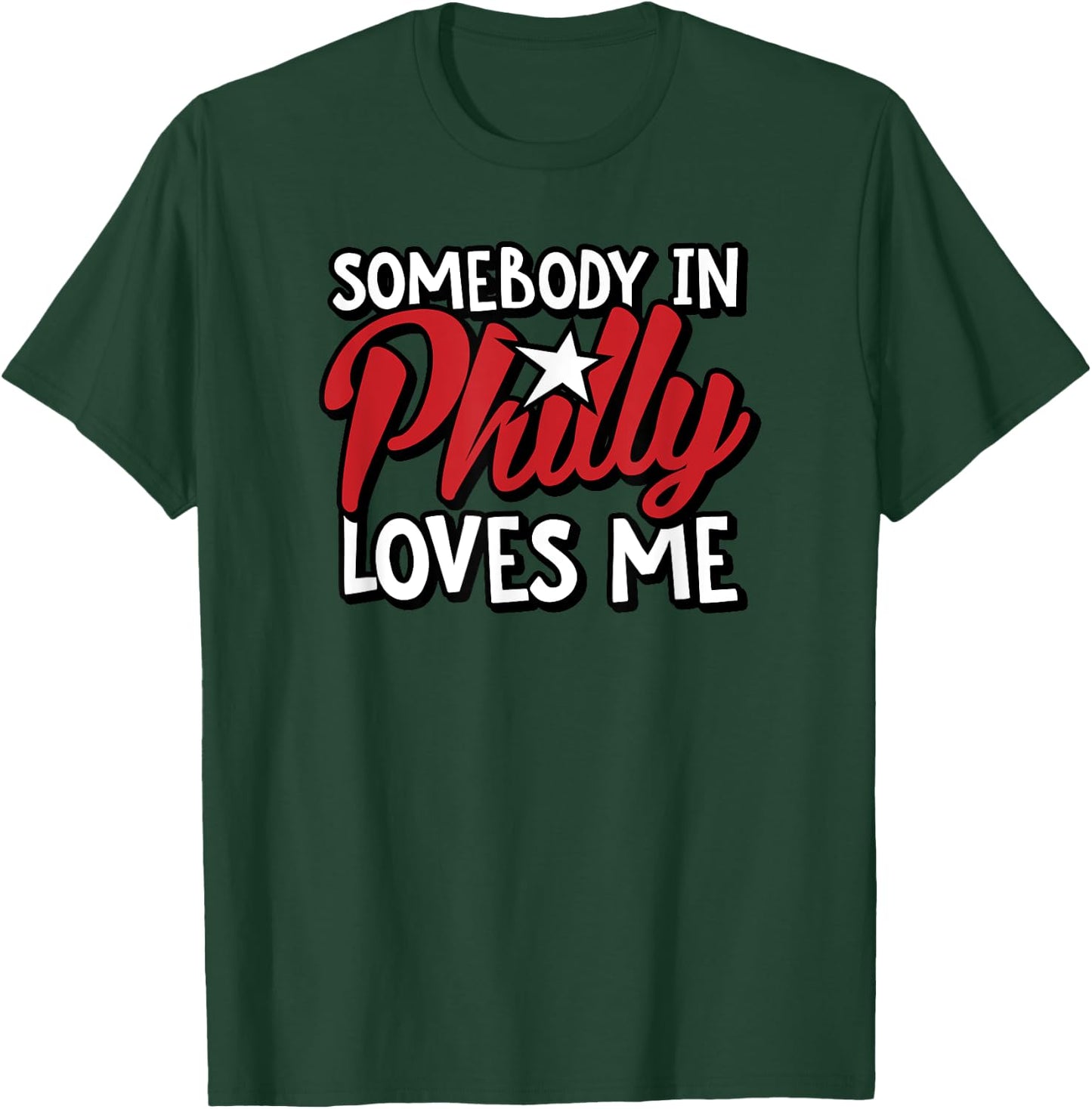 Somebody In Philly Loves Me Funny Philadelphia PA USA Travel T-Shirt - T-Shirt | Forest