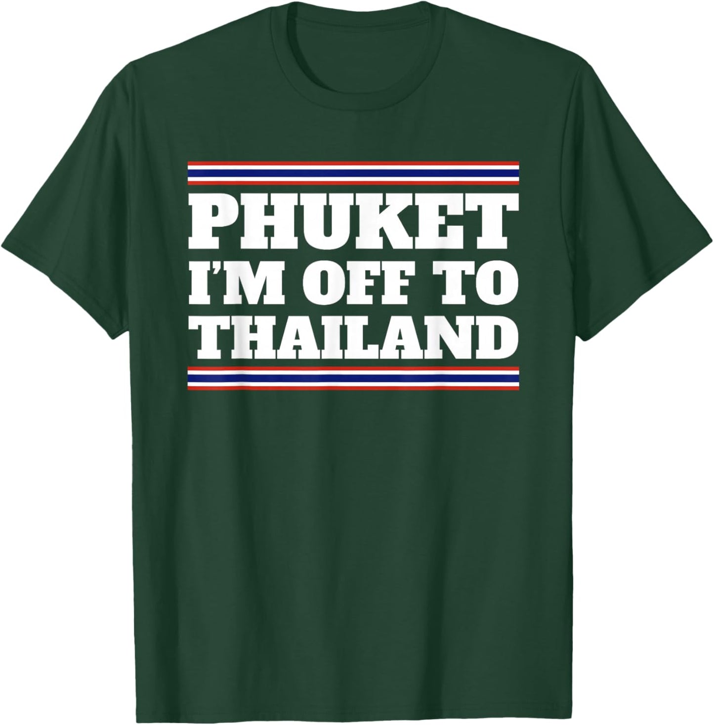 Phuket I'm Off To Thailand Travelling Vacation Gift T-Shirt - T-Shirt | Forest