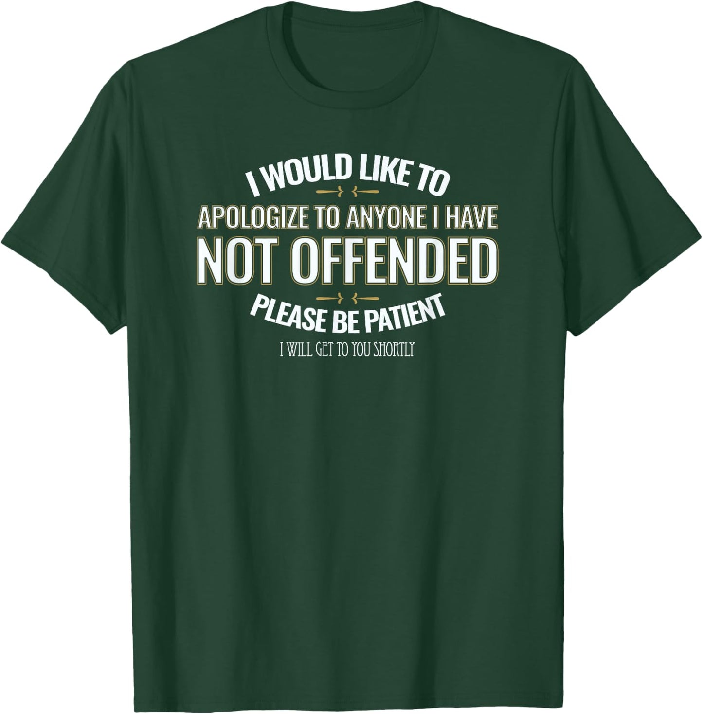 I Would Like to Apologize to Anyone I Have Not Offended T-Shirt - T-Shirt | Forest