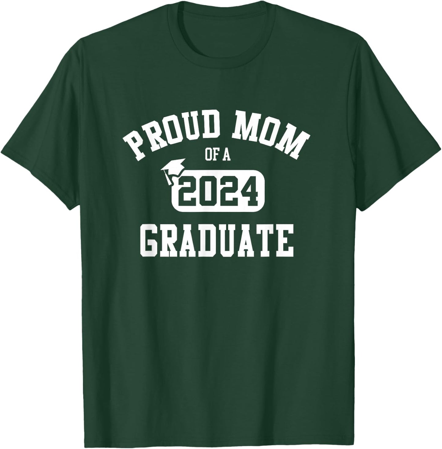 Proud Mom Of A 2024 Graduate Grad Class of 2024 Graduation T-Shirt - T-Shirt | Forest