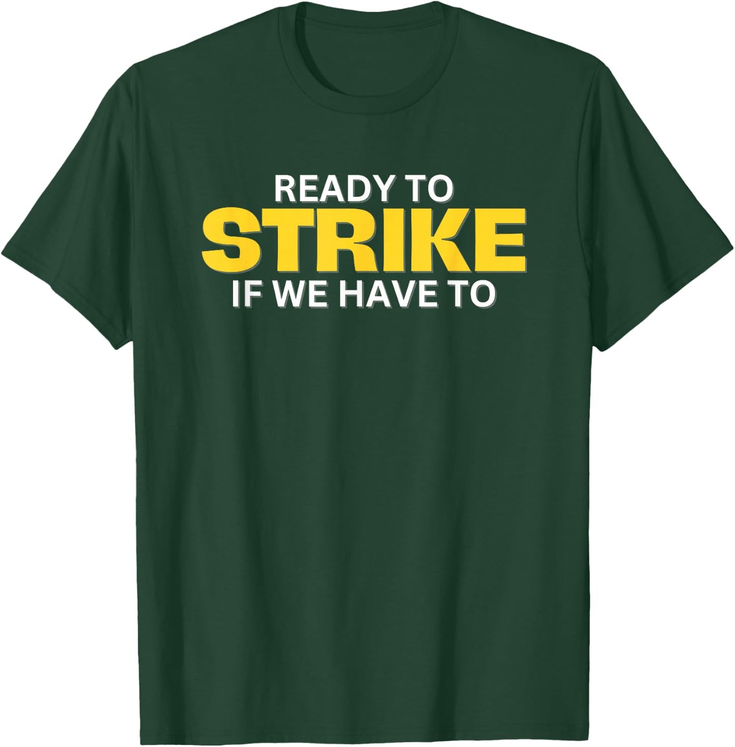 Ready to Strike if We have to T-Shirt - T-Shirt | Forest
