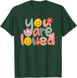 You Are Loved Positive Message Saying Quote Men Women T-Shirt - T-Shirt | Forest