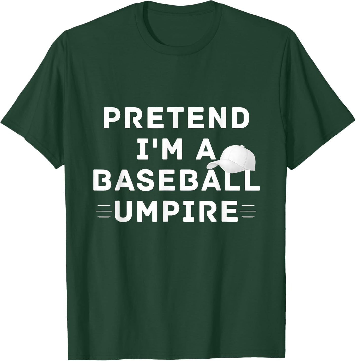Pretend I'm A Baseball Umpire Costume Halloween Party T-Shirt - T-Shirt | Forest
