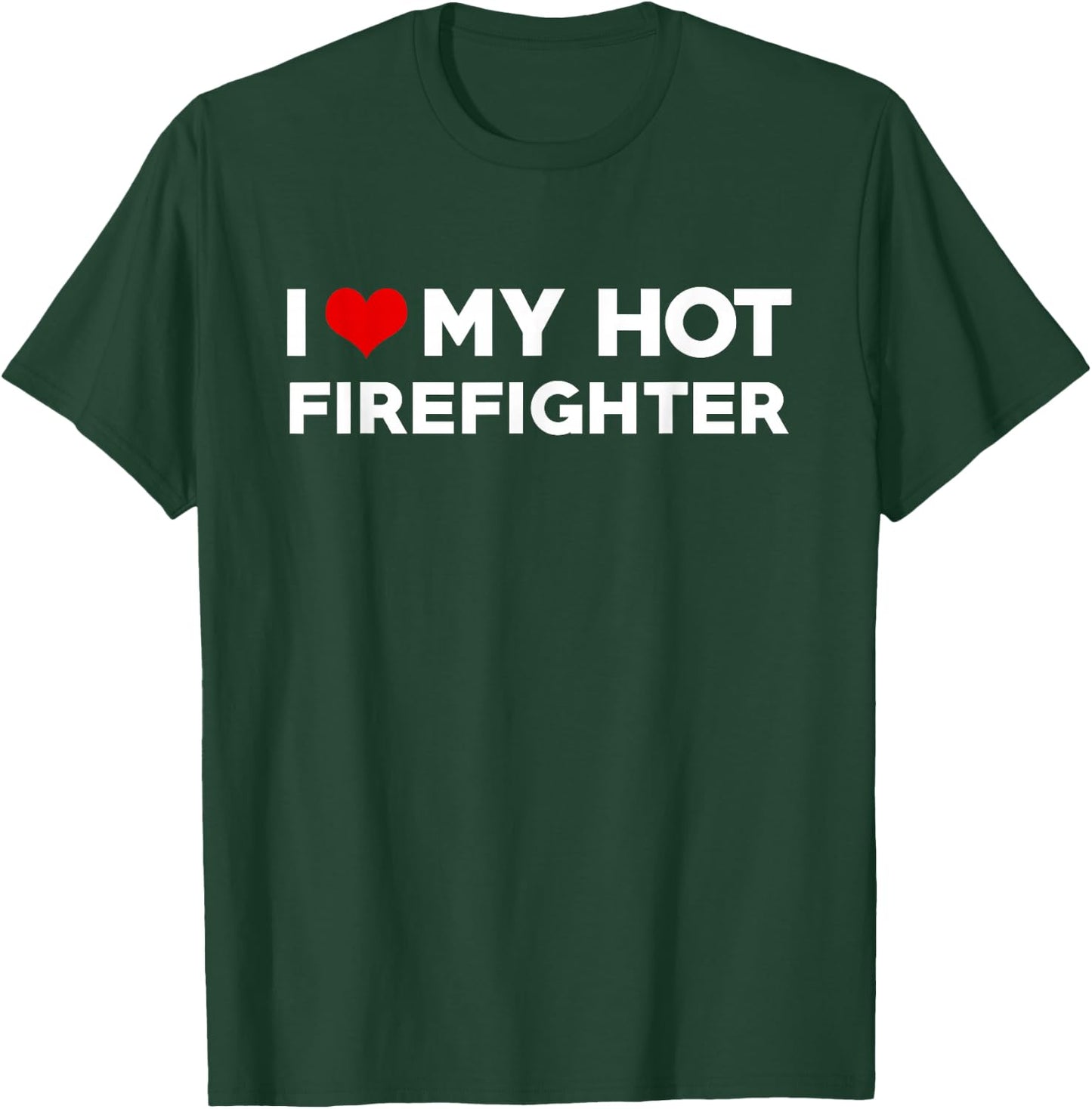 I Love My Hot Fireman Boyfriend Couple Matching T-Shirt - T-Shirt | Forest