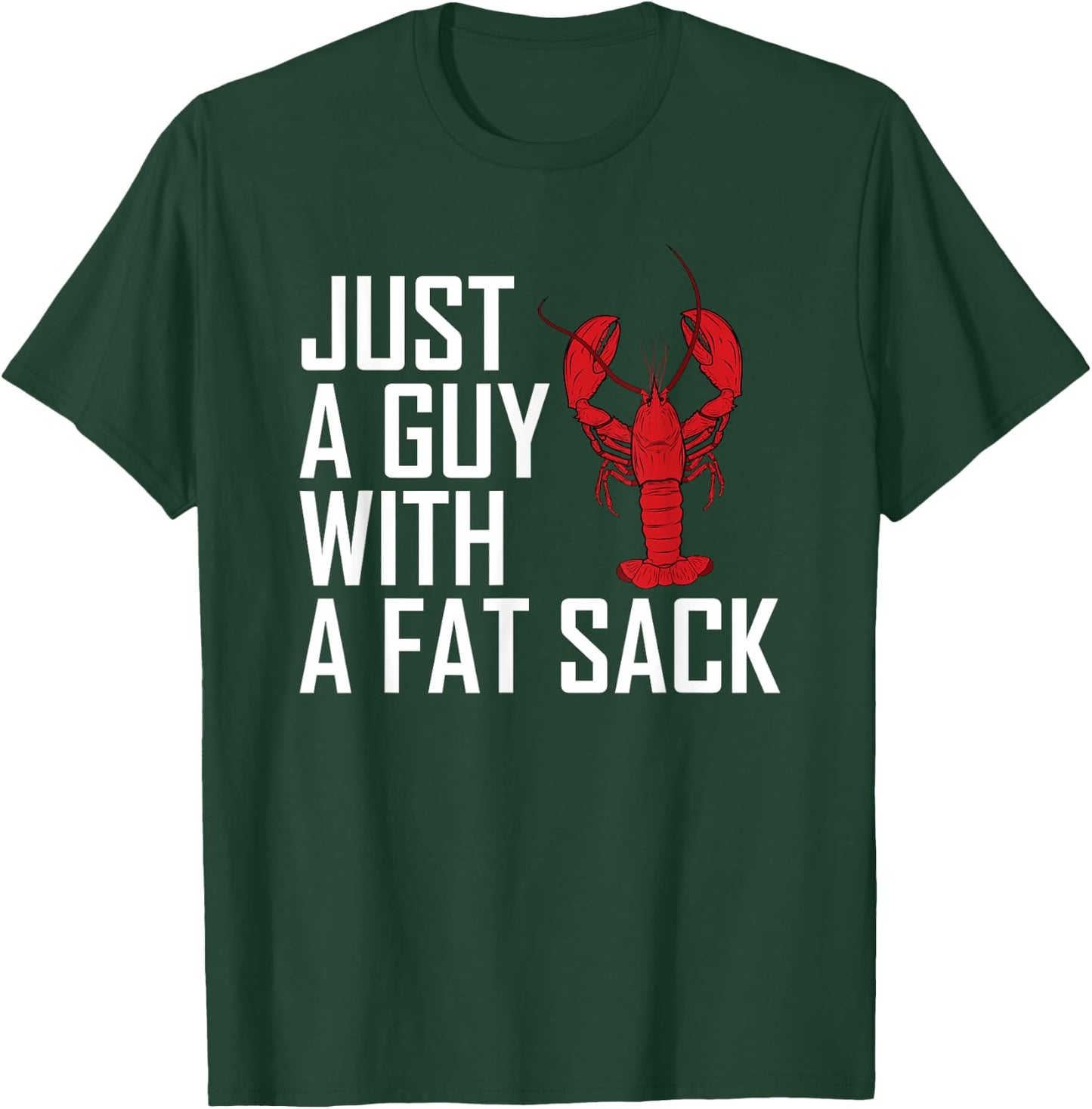 Just A Guy With A Fat Sack Cajun Crawfish Boil Men Women T-Shirt - T-Shirt | Forest