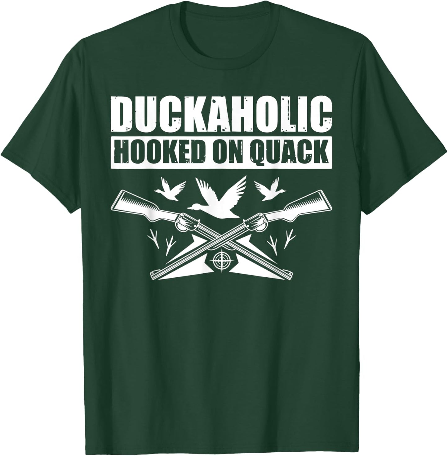 Duckaholic Hooked On Quack Funny Duck Hunter T-Shirt - T-Shirt | Forest