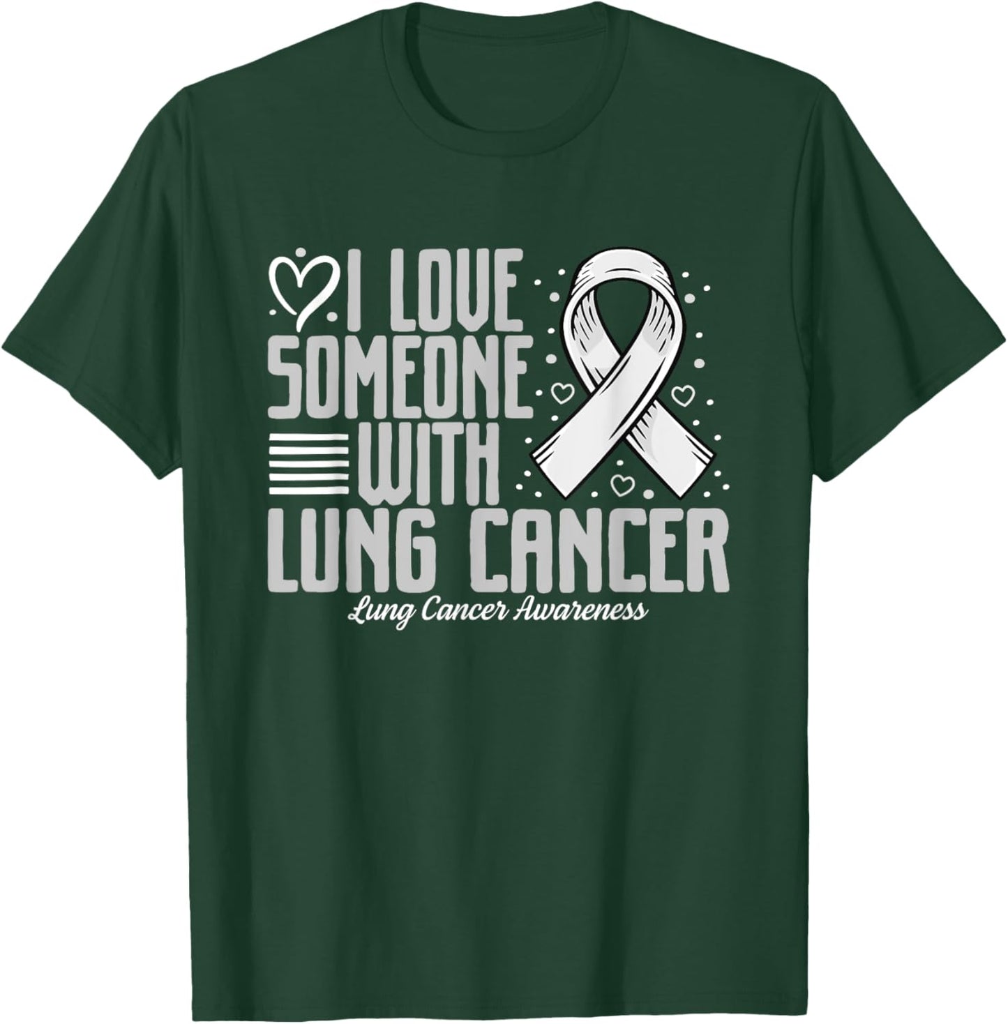 White Ribbon I love Someone with Lung Cancer Awareness T-Shirt - T-Shirt | Forest