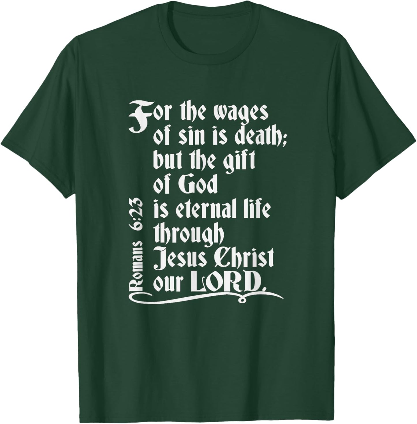 For The Wages Of Sin Is Death But The Gift Of God Is Eternal T-Shirt - T-Shirt | Forest