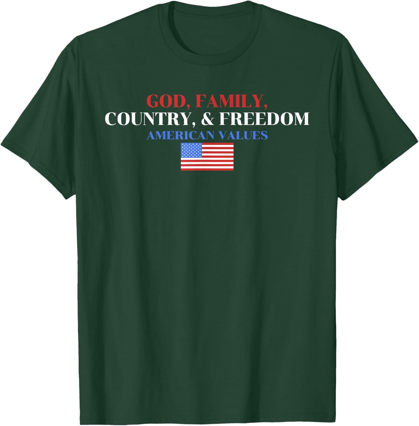 God, Family, Country, & Freedom American Values Apparel T-Shirt - T-Shirt | Forest
