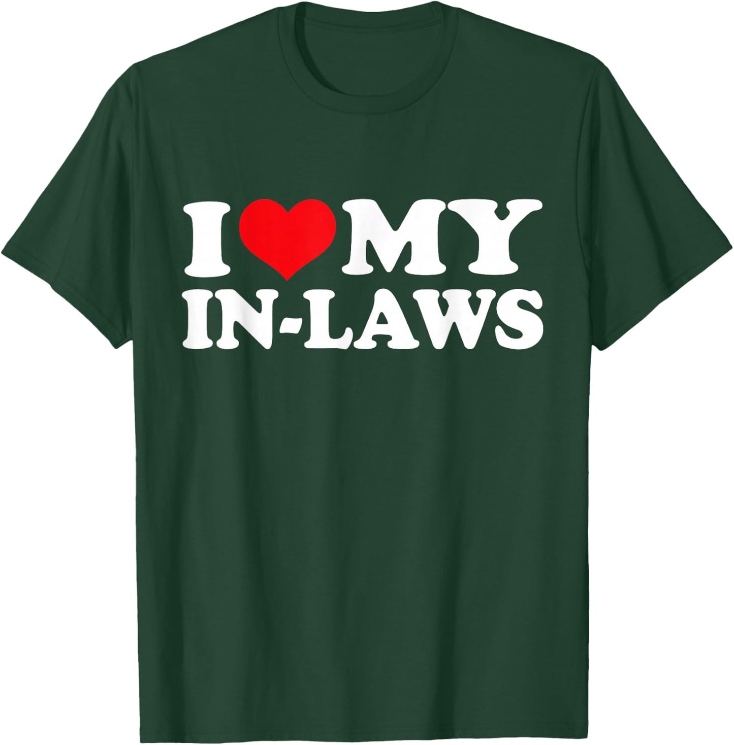 I Love My In-Laws, I Heart In-Laws T-Shirt - T-Shirt | Forest