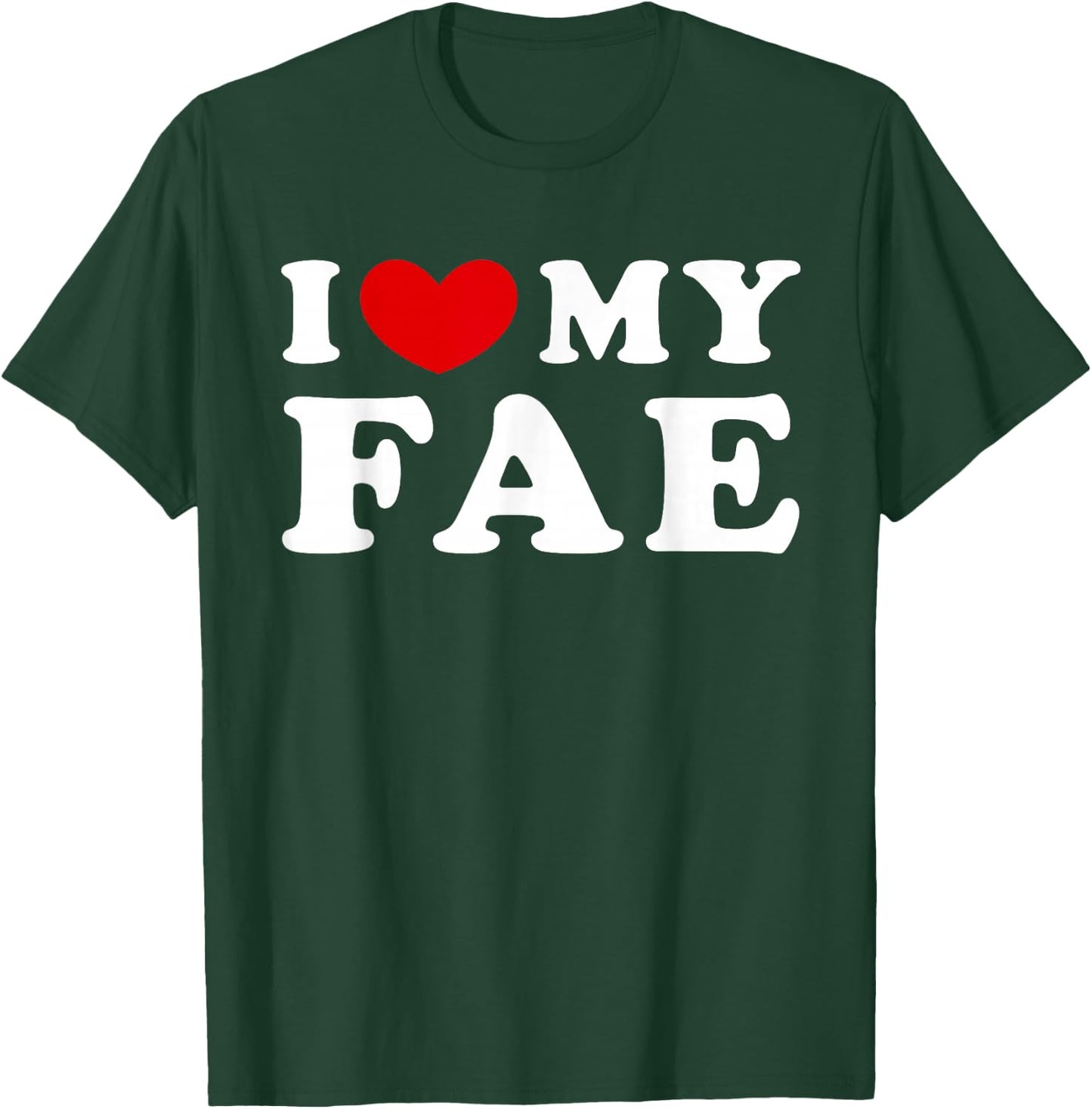 I Love My Fae, I Heart My Fae T-Shirt - T-Shirt | Forest