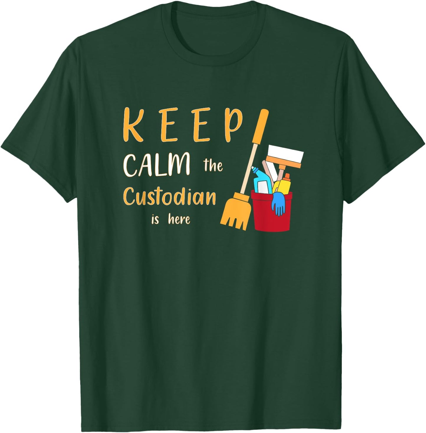 Keep Calm The Custodian Is Here Funny School Custodian T-Shirt - T-Shirt | Forest
