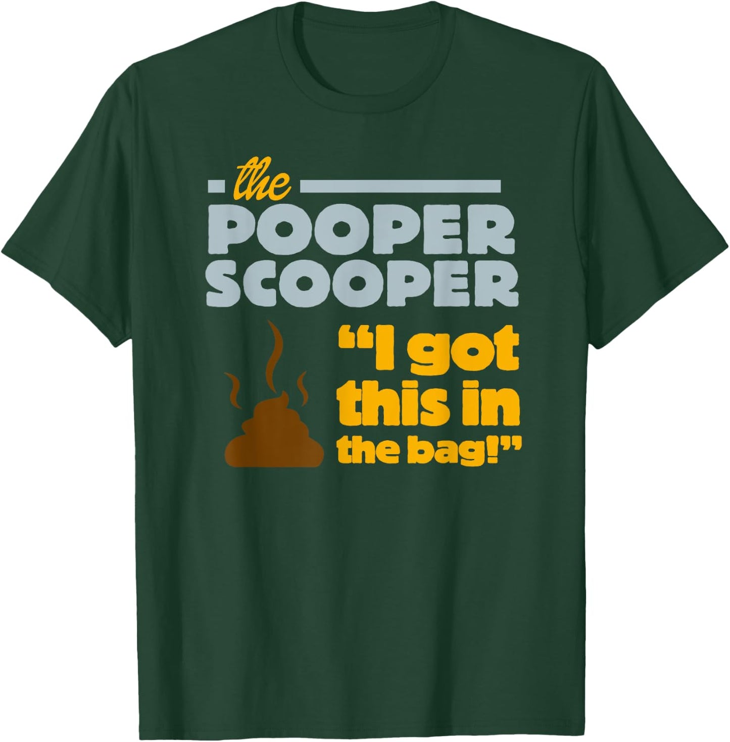 Pooper Scooper I Scoop the Poop Fun Dog Pro Job Men Women Girls Kids T-Shirt - T-Shirt | Forest