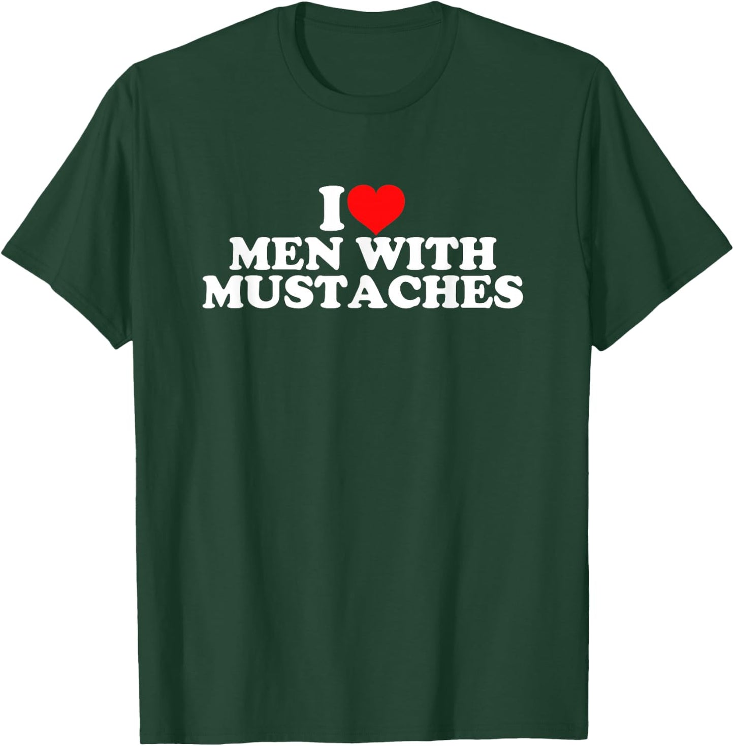 I Love Men With Mustaches T-Shirt - T-Shirt | Forest