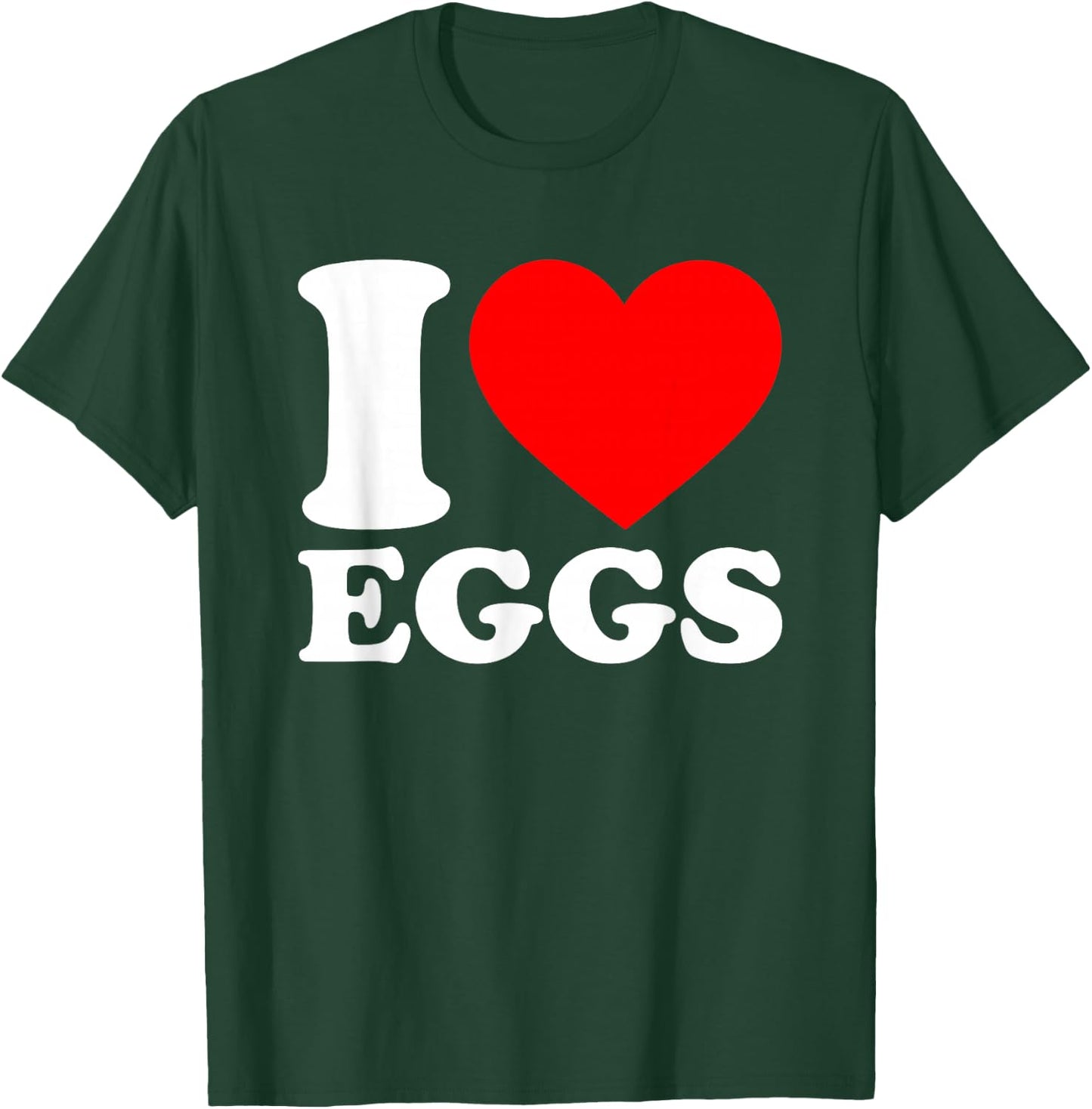 I Love Eggs T-Shirt - T-Shirt | Forest