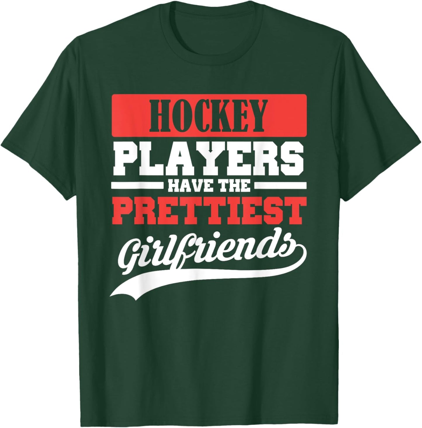 Hockey players have the prettiest girlfriends T-Shirt - T-Shirt | Forest