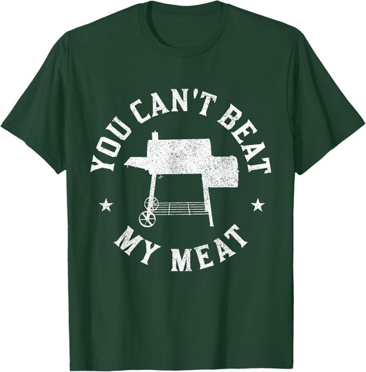 You Can't Beat My Meat BBQ Grilling Chef Funny Grill T-Shirt - T-Shirt | Forest