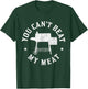 You Can't Beat My Meat BBQ Grilling Chef Funny Grill T-Shirt - T-Shirt | Forest