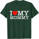 I Love My Mommy Shirt I Heart My Mom Shirt T-Shirt - T-Shirt | Forest