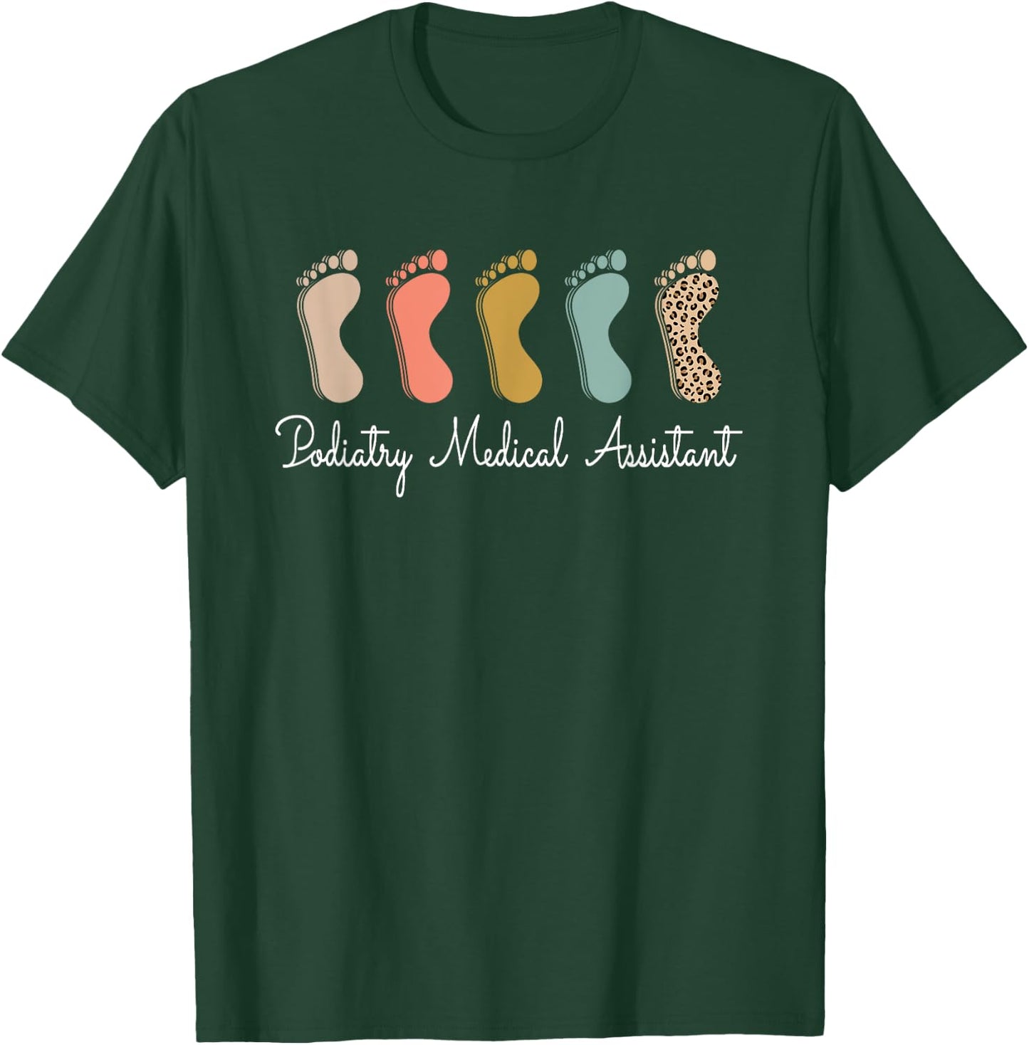 Podiatry Medical Assistant Podiatrist Funny Podiatry Nurse T-Shirt - T-Shirt | Forest