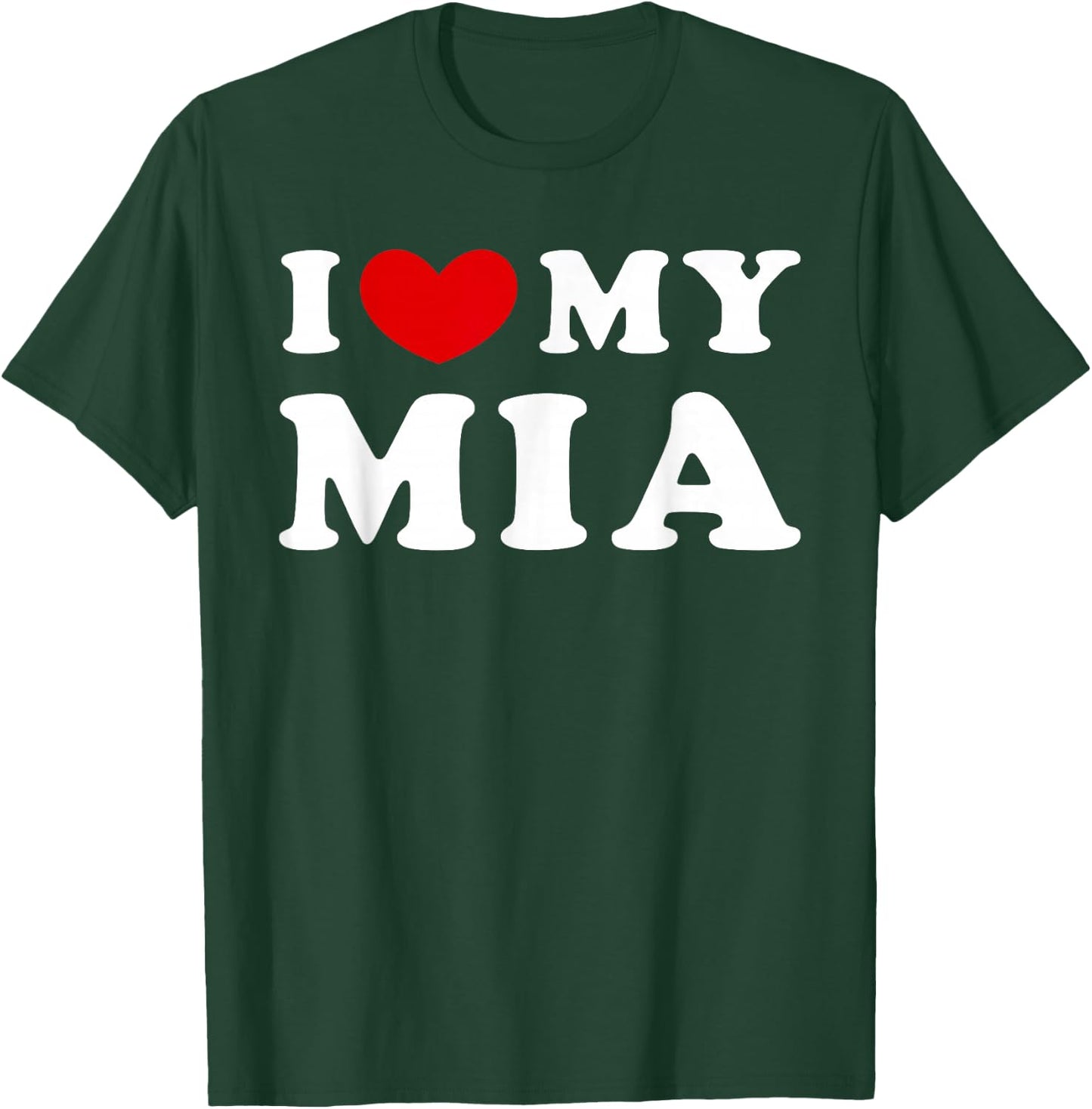 I Love My Mia, I Love My Mia T-Shirt - T-Shirt | Forest
