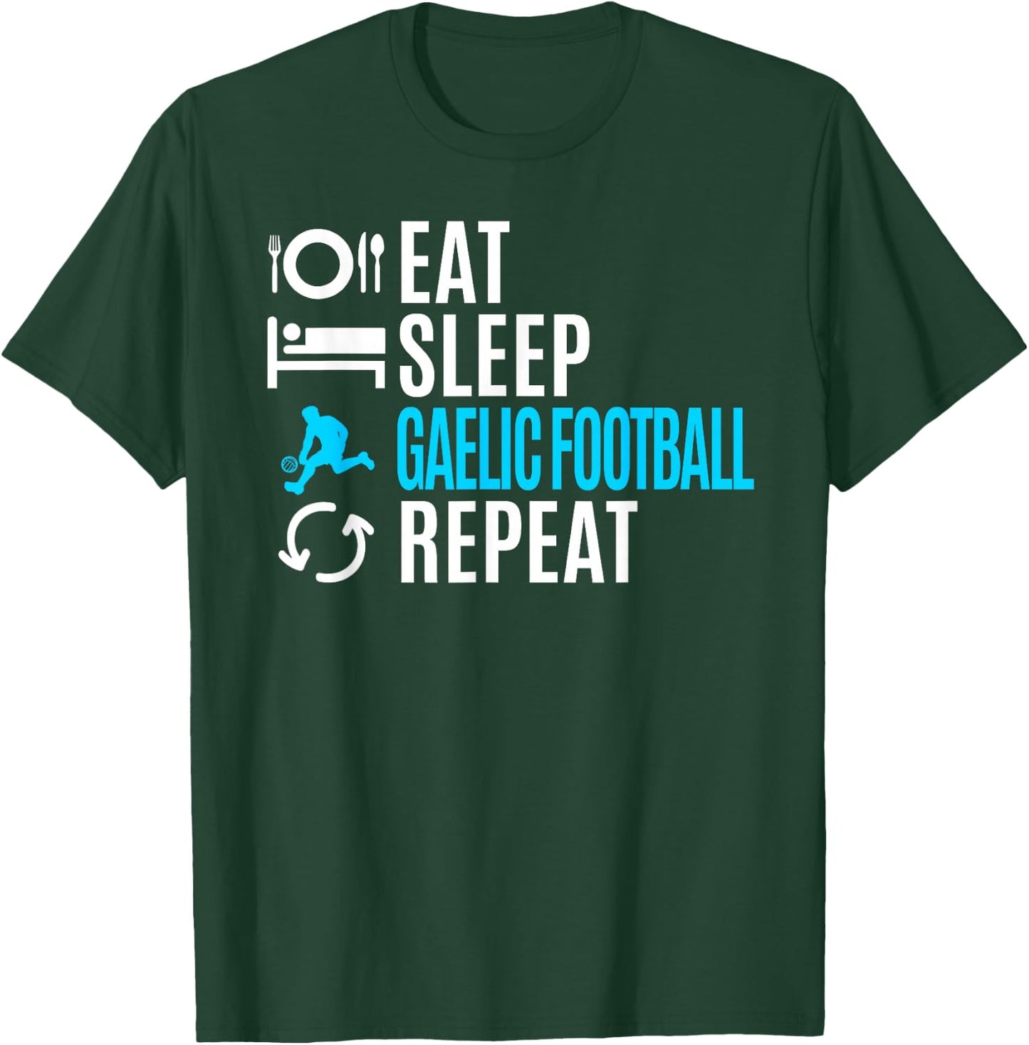 Eat Sleep Gaelic Football Repeat T-Shirt - T-Shirt | Forest