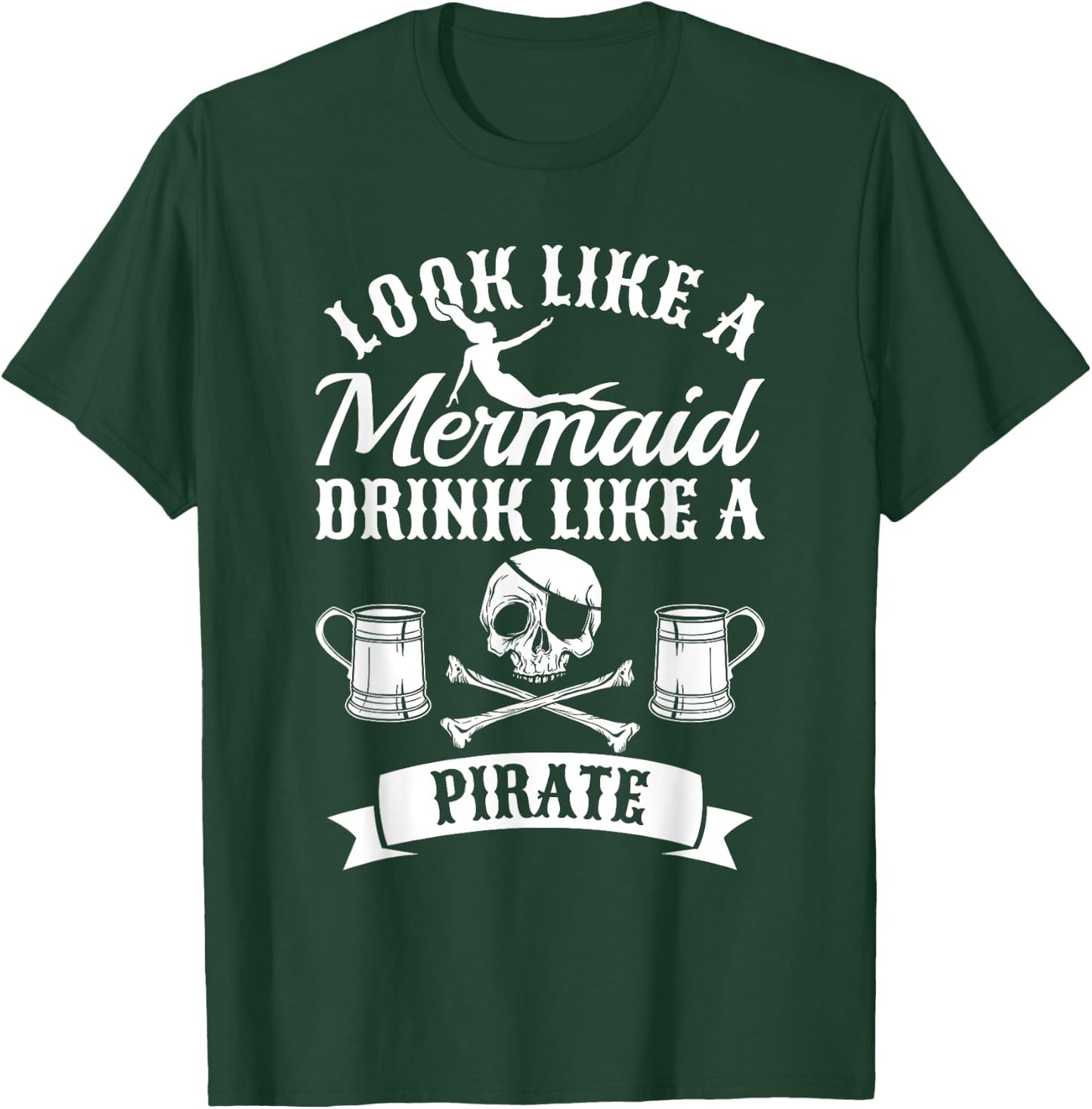 Look Like A Mermaid Drink Like A Pirate Halloween Pirates T-Shirt - T-Shirt | Forest