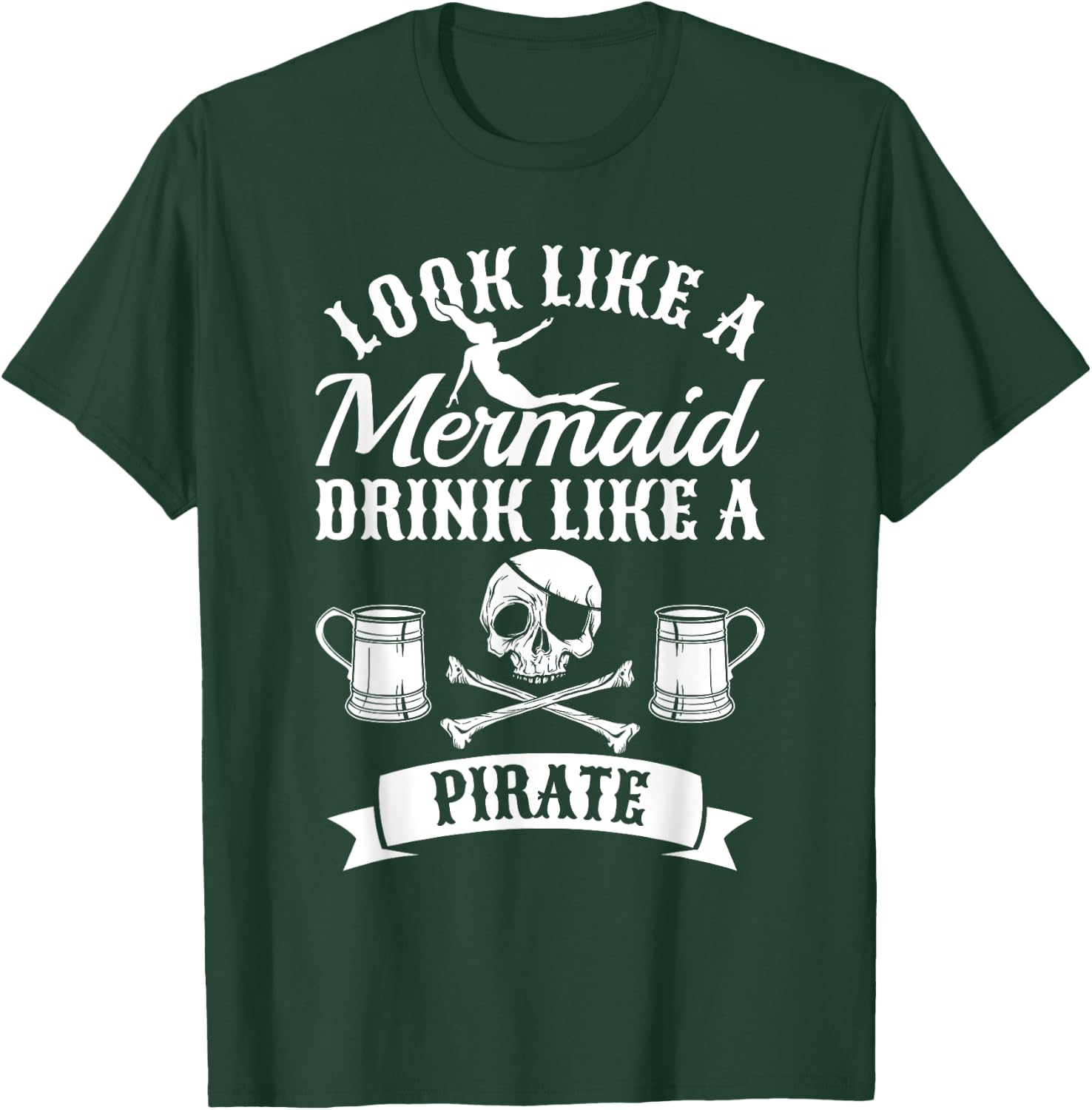 Look Like A Mermaid Drink Like A Pirate Halloween Pirates T-Shirt - T-Shirt | Forest